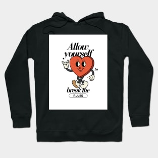 Allow yourself to break the rules Hoodie